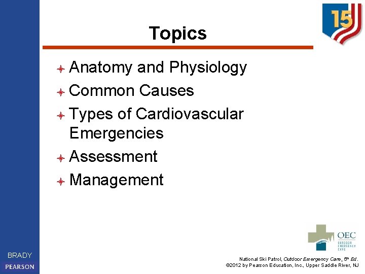 Topics l Anatomy and Physiology l Common Causes l Types of Cardiovascular Emergencies l