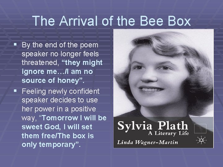 The Arrival of the Bee Box § By the end of the poem speaker
