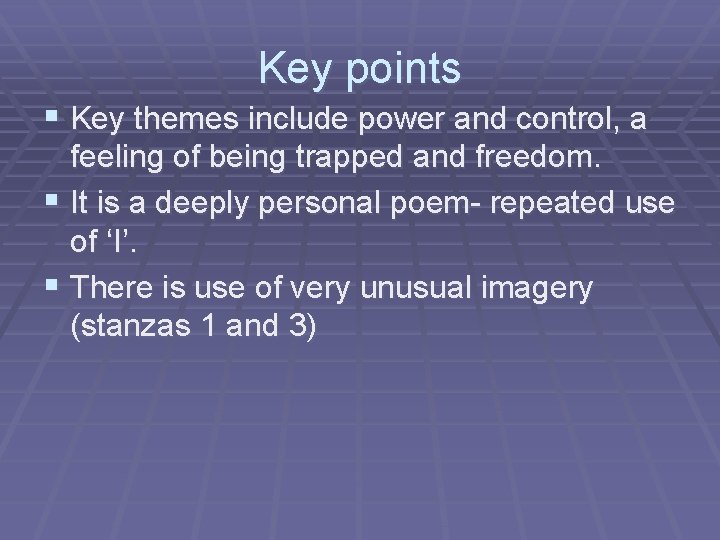 Key points § Key themes include power and control, a feeling of being trapped