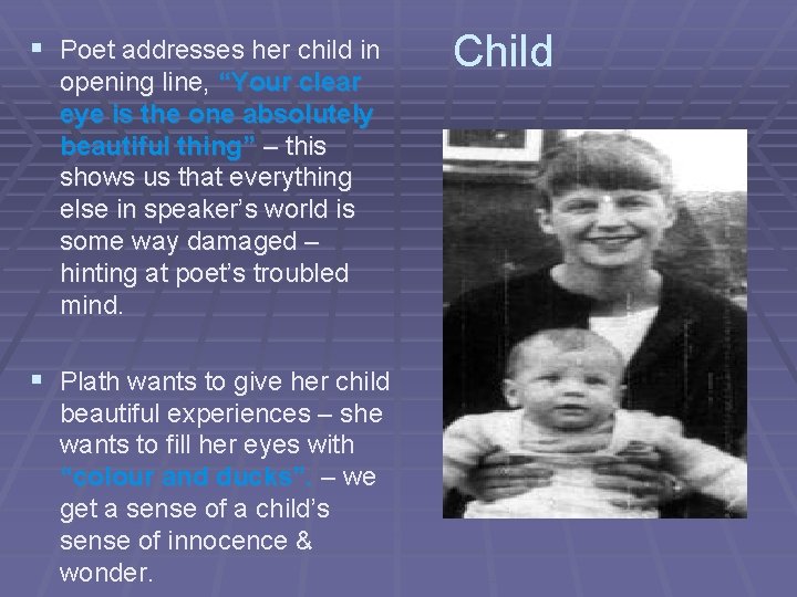 § Poet addresses her child in opening line, “Your clear eye is the one