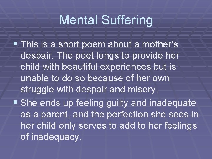 Mental Suffering § This is a short poem about a mother’s despair. The poet