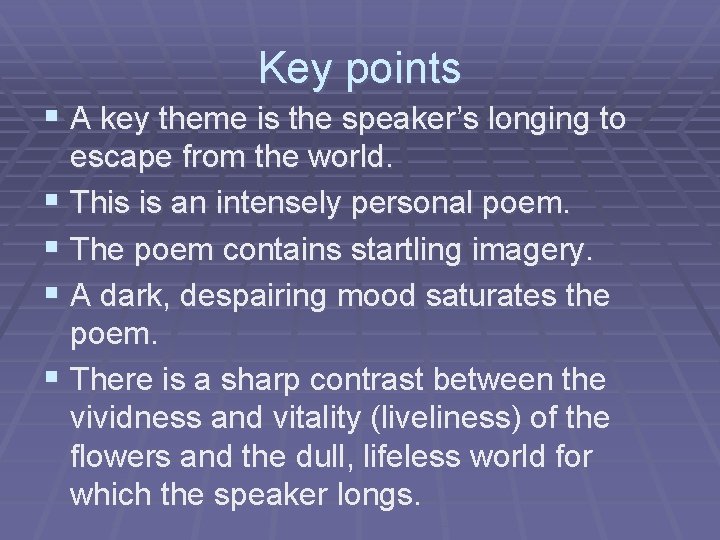 Key points § A key theme is the speaker’s longing to escape from the