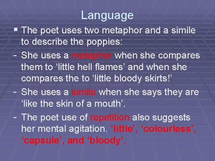 Language § The poet uses two metaphor and a simile - to describe the