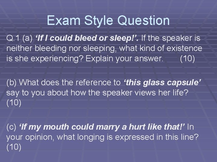 Exam Style Question Q. 1 (a) ‘If I could bleed or sleep!’. If the