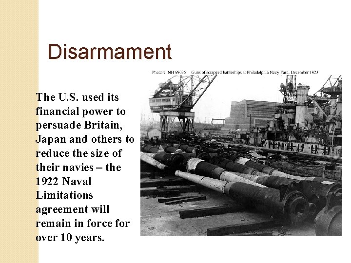 Disarmament The U. S. used its financial power to persuade Britain, Japan and others