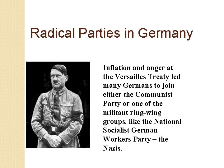 Radical Parties in Germany Inflation and anger at the Versailles Treaty led many Germans