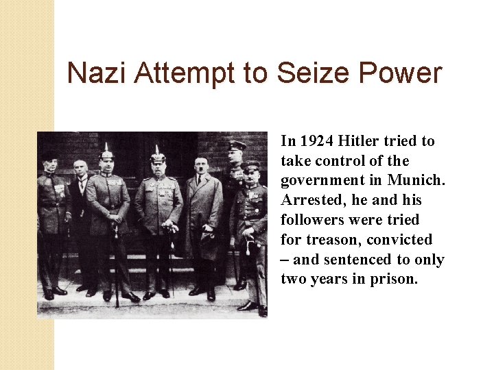 Nazi Attempt to Seize Power In 1924 Hitler tried to take control of the