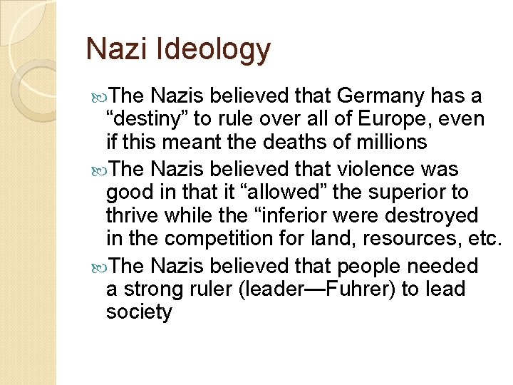 Nazi Ideology The Nazis believed that Germany has a “destiny” to rule over all