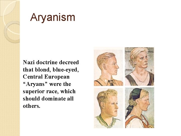 Aryanism Nazi doctrine decreed that blond, blue-eyed, Central European “Aryans” were the superior race,