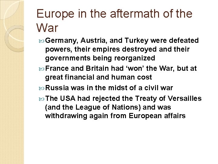 Europe in the aftermath of the War Germany, Austria, and Turkey were defeated powers,