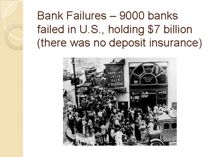 Bank Failures – 9000 banks failed in U. S. , holding $7 billion (there