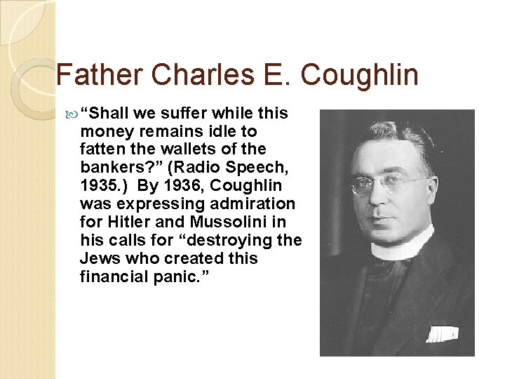 Father Charles E. Coughlin “Shall we suffer while this money remains idle to fatten