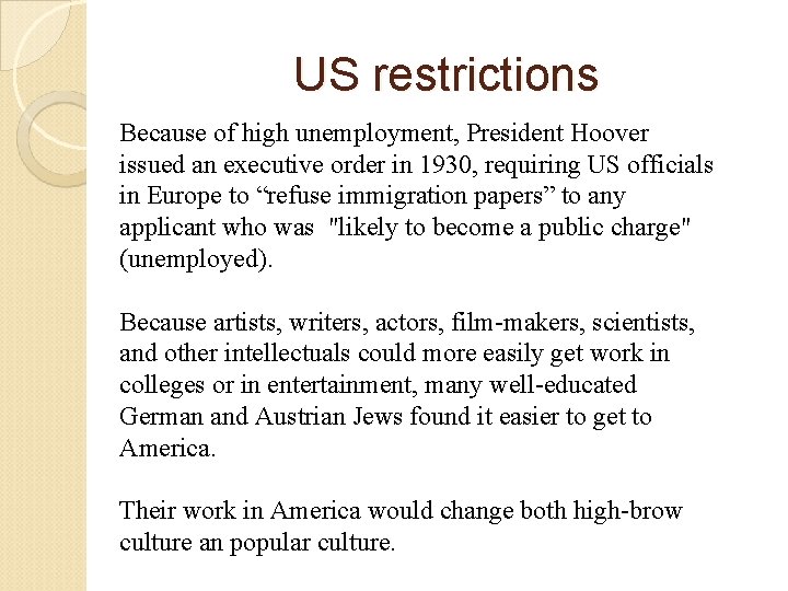 US restrictions Because of high unemployment, President Hoover issued an executive order in 1930,