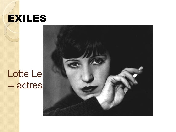 EXILES Lotte Lenya -- actress 