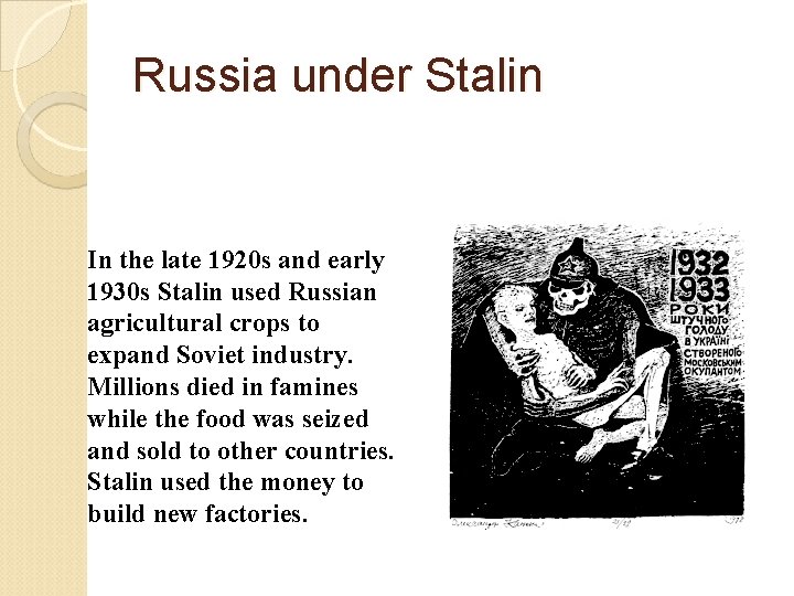 Russia under Stalin In the late 1920 s and early 1930 s Stalin used