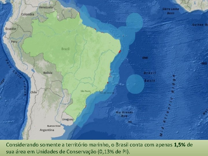 Considerando somente a território marinho, o Brasil conta com apenas 1, 5% de sua