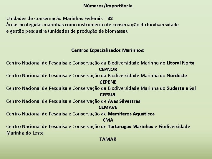 Números/Importância Unidades de Conservação Marinhas Federais = 33 Áreas protegidas marinhas como instrumento de