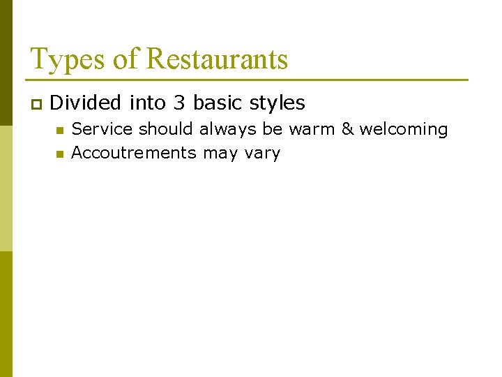 Types of Restaurants p Divided into 3 basic styles n n Service should always Types of Restaurants p Divided into 3 basic styles n n Service should always