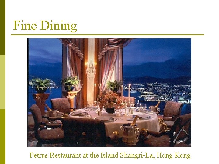 Fine Dining Petrus Restaurant at the Island Shangri-La, Hong Kong Fine Dining Petrus Restaurant at the Island Shangri-La, Hong Kong