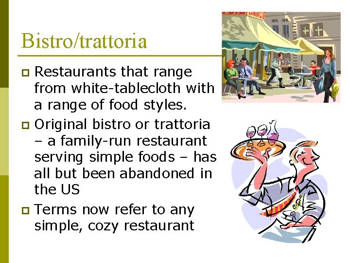 Bistro/trattoria Restaurants that range from white-tablecloth with a range of food styles. p Original Bistro/trattoria Restaurants that range from white-tablecloth with a range of food styles. p Original