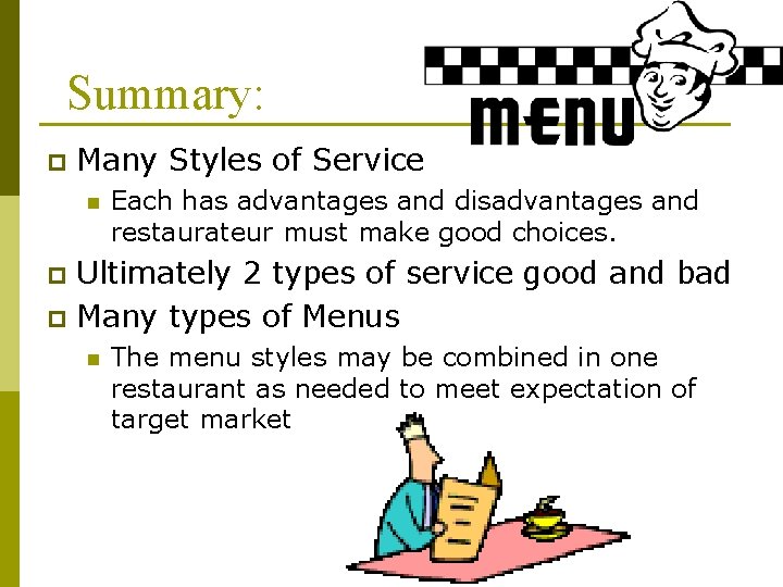 Summary: p Many Styles of Service n Each has advantages and disadvantages and restaurateur Summary: p Many Styles of Service n Each has advantages and disadvantages and restaurateur