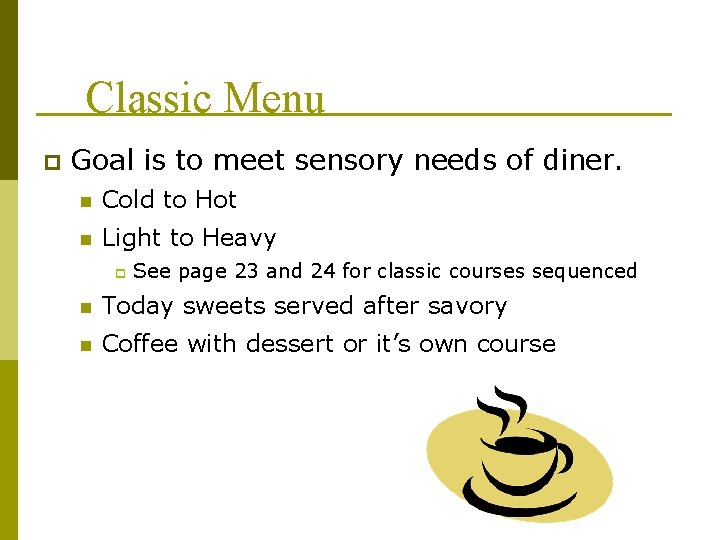 Classic Menu p Goal is to meet sensory needs of diner. n Cold to Classic Menu p Goal is to meet sensory needs of diner. n Cold to