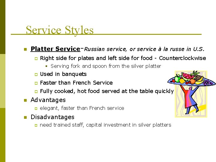 Service Styles n Platter Service-Russian service, or service à la russe in U. S. Service Styles n Platter Service-Russian service, or service à la russe in U. S.