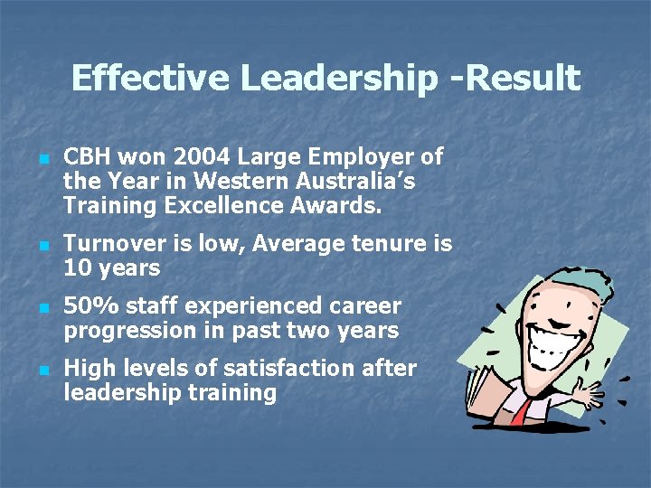 Effective Leadership -Result n n CBH won 2004 Large Employer of the Year in