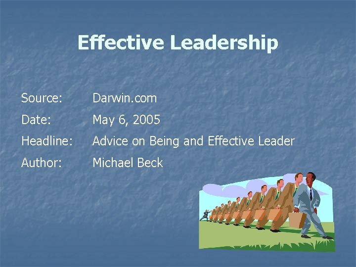 Effective Leadership Source: Darwin. com Date: May 6, 2005 Headline: Advice on Being and