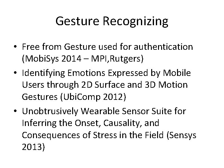 Gesture Recognizing • Free from Gesture used for authentication (Mobi. Sys 2014 – MPI,