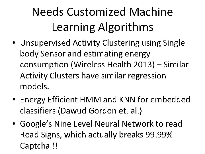 Needs Customized Machine Learning Algorithms • Unsupervised Activity Clustering using Single body Sensor and