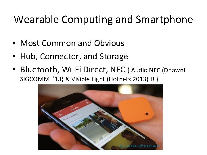Wearable Computing and Smartphone • Most Common and Obvious • Hub, Connector, and Storage