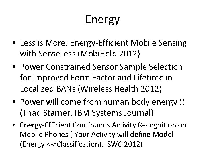 Energy • Less is More: Energy-Efficient Mobile Sensing with Sense. Less (Mobi. Held 2012)