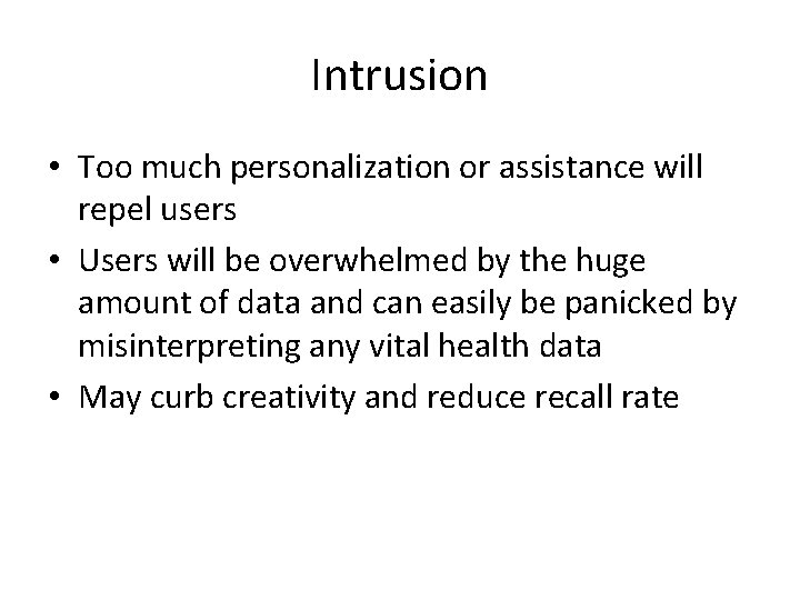 Intrusion • Too much personalization or assistance will repel users • Users will be