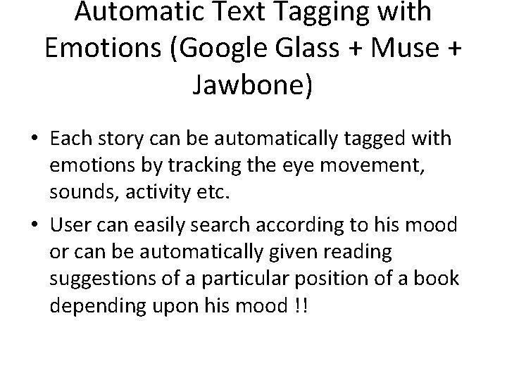 Automatic Text Tagging with Emotions (Google Glass + Muse + Jawbone) • Each story