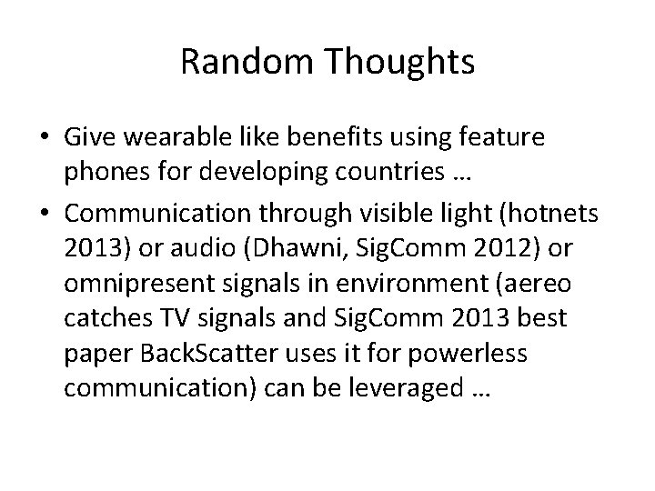 Random Thoughts • Give wearable like benefits using feature phones for developing countries …