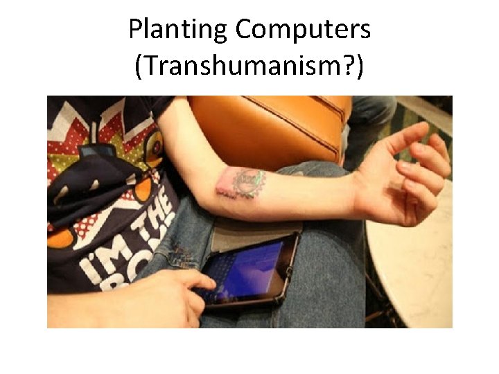 Planting Computers (Transhumanism? ) 