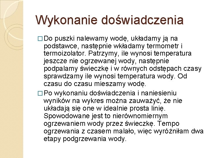 Wykonanie doświadczenia � Do puszki nalewamy wodę, układamy ją na podstawce, następnie wkładamy termometr