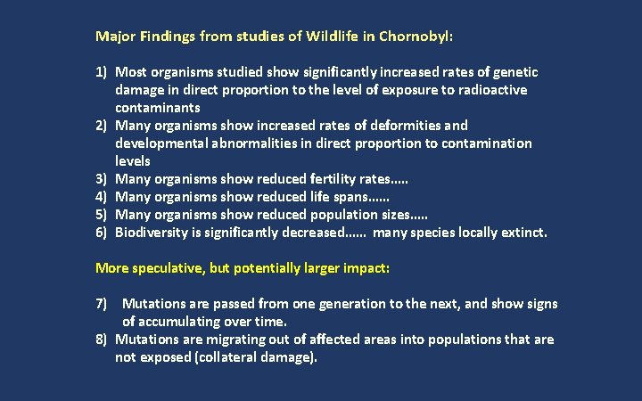 Major Findings from studies of Wildlife in Chornobyl: 1) Most organisms studied show significantly