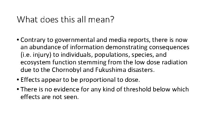 What does this all mean? • Contrary to governmental and media reports, there is