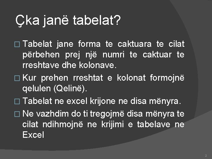 Ҫka janë tabelat? � Tabelat jane forma te caktuara te cilat përbehen prej një
