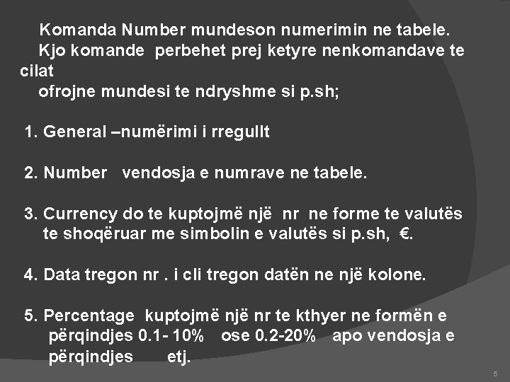 Komanda Number mundeson numerimin ne tabele. Kjo komande perbehet prej ketyre nenkomandave te cilat