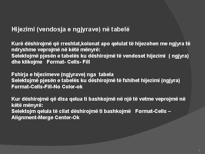 Hijezimi (vendosja e ngjyrave) në tabelë Kurë dëshirojmë që rreshtat, kolonat apo qelulat të