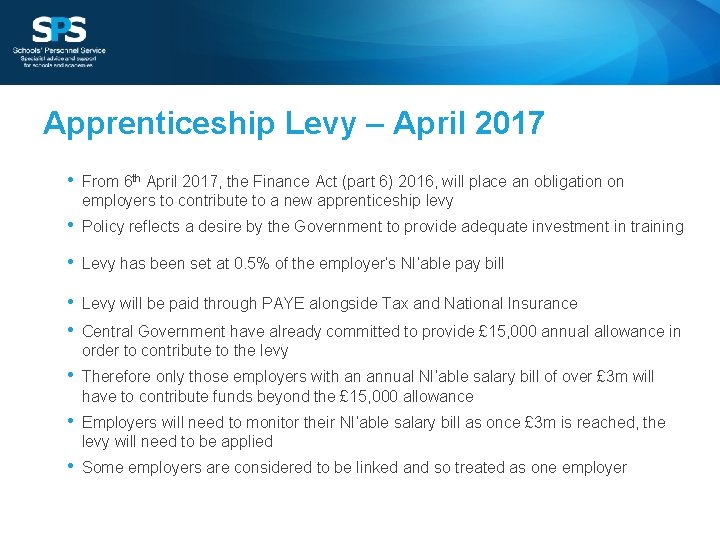 Apprenticeship Levy – April 2017 • From 6 th April 2017, the Finance Act