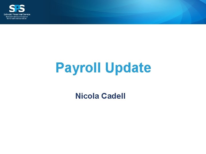 Payroll Update Nicola Cadell 