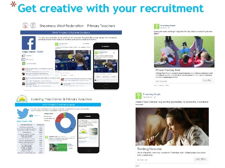 * Get creative with your recruitment 