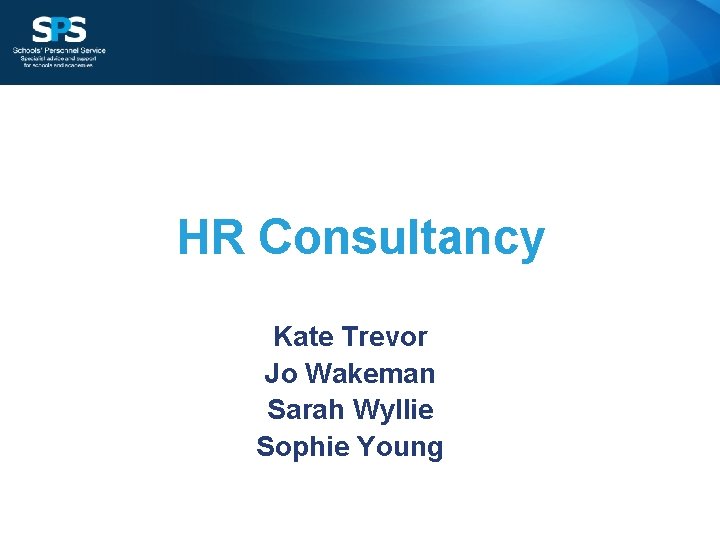 HR Consultancy Kate Trevor Jo Wakeman Sarah Wyllie Sophie Young 