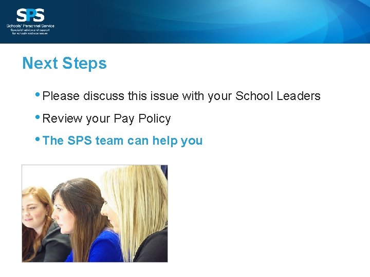 Next Steps • Please discuss this issue with your School Leaders • Review your