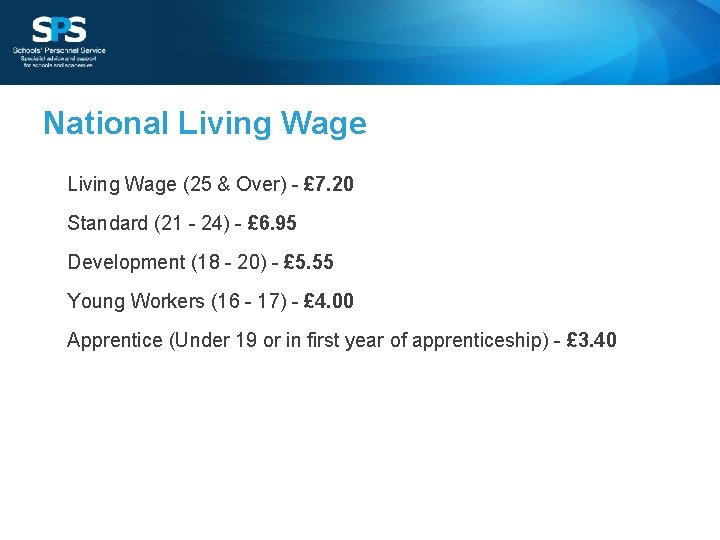 National Living Wage (25 & Over) - £ 7. 20 Standard (21 - 24)