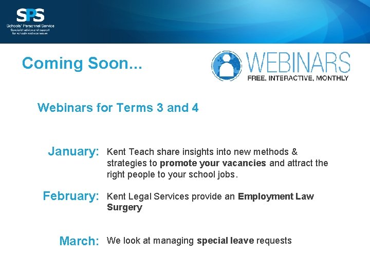 Coming Soon. . . Webinars for Terms 3 and 4 January: February: March: Kent